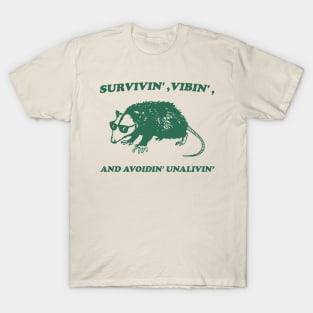 Possum Meme shirt, survivin' vibin' and avoidin' unalivin' T-Shirt